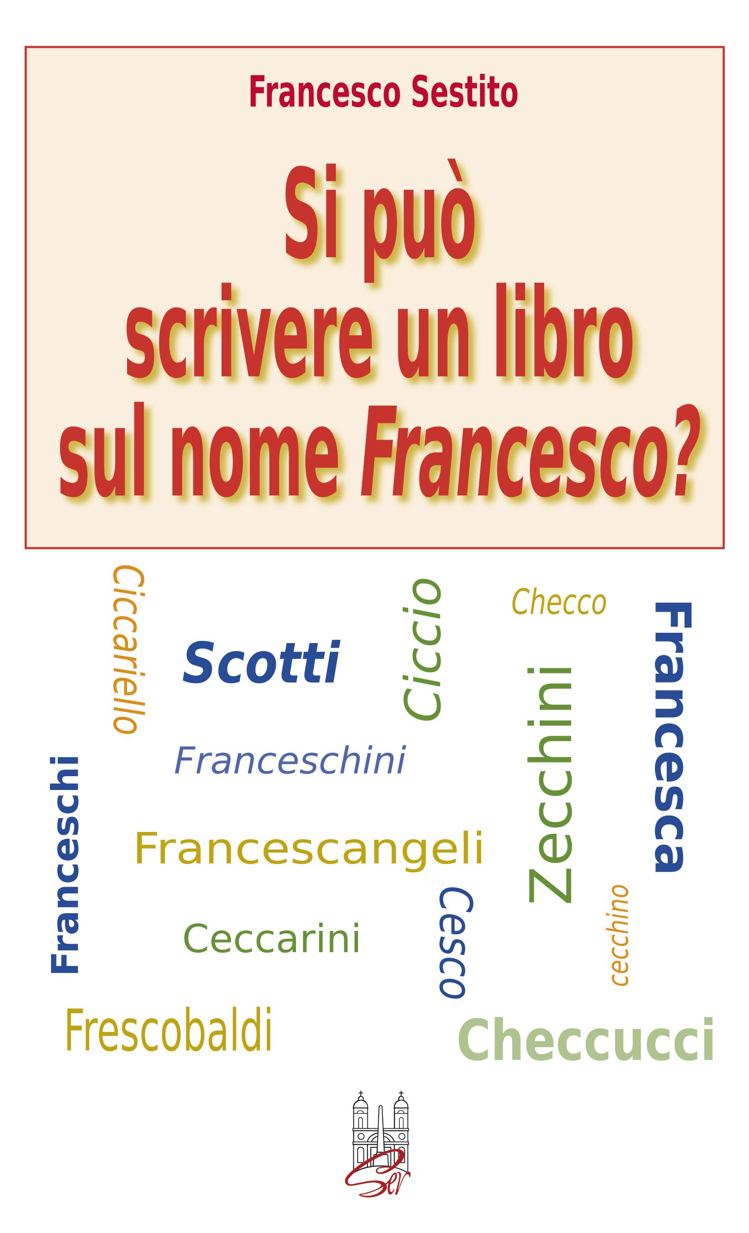 Si Pu Scrivere Un Libro Sul Nome Francesco SER Societ Editrice Si Pu Scrivere Un Libro Sul Nome Francesco SER Societ Editrice